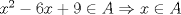 TEX: $x^2-6x+9 \in A \Rightarrow x \in A$