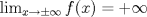 TEX: $\lim_{x\to\pm\infty} f(x)=+\infty$