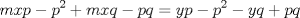 TEX: \( \displaystyle mxp-{ p }^{ 2 }+mxq-pq=yp-{ p }^{ 2 }-yq+pq \)