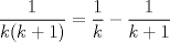 TEX: $$\frac{1}{k(k+1)}=\frac{1}{k}-\frac{1}{k+1}$$