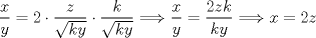 TEX: $\dfrac{x}{y}=2\cdot \dfrac{z}{\sqrt{ky}}\cdot \dfrac{k}{\sqrt{ky}}\Longrightarrow \dfrac{x}{y}=\dfrac{2zk}{ky}\Longrightarrow x=2z$