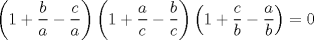 TEX: $$\left( {1 + \frac{b}{a} - \frac{c}{a}} \right)\left( {1 + \frac{a}{c} - \frac{b}{c}} \right)\left( {1 + \frac{c}{b} - \frac{a}{b}} \right) = 0$$