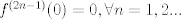 TEX: $f^{(2n-1)}(0)=0,\forall n=1,2...$