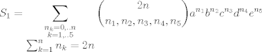 TEX: $$S_1=\sum_{\substack{n_k=0,..n\\ <br />k=1,..5\\ $$$$ \sum_{k=1}^n n_k=2n}}\dbinom{2n}{n_1,n_2,n_3,n_4,n_5} a^{n_1}b^{n_2}c^{n_3}d^{n_4}e^{n_5}$$