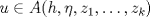 TEX: $u \in A(h, \eta, z_1, \dotsc, z_k)$