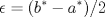 TEX: \[\epsilon =(b^{*}-a^{*})/2\]<br />