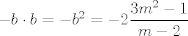 TEX: $-b\cdot{b}=-b^2=-2\displaystyle\dfrac{3m^2-1}{m-2}$