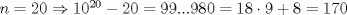 TEX: $n=20 \Rightarrow 10^{20}-20=99...980=18 \cdot 9 +8=170$