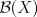 TEX: $\mathcal{B}(X)$