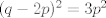 TEX: $(q-2p)^2=3p^2$