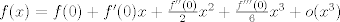 TEX: $f(x)=f(0)+f'(0)x+\frac{f''(0)}{2}x^2+\frac{f'''(0)}{6}x^3+o(x^3)$ 