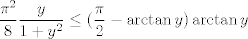 TEX: $$\frac{\pi^2}8\frac{ y}{1+y^2} \leq (\frac{\pi}{2}-\arctan y) \arctan y$$