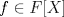 TEX: $f\in F[X]$