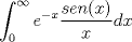 TEX: $\displaystyle \int^\infty_0 e^{-x}\frac{sen(x)}{x} dx$