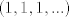 TEX: $(1,1,1,...)$