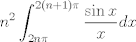 TEX: $$n^2\int_{2n\pi}^{2(n+1)\pi}\frac{\sin x}{x}dx$$