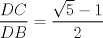 TEX: \(  \displaystyle \frac{DC}{DB}=\frac{\sqrt{5}-1}{2} \)