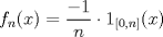 TEX: $f_n(x)=\dfrac{-1}{n}\cdot 1_{[0,n]}(x)$