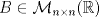 TEX: $B\in\mathcal{M}_{n\times n}(\mathbb{R})$