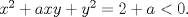 TEX: $x^{2}+axy+y^{2}=2+a<0.$