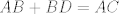 TEX: $AB+BD=AC$