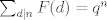 TEX: $\sum_{d\mid n}F(d)=q^n$