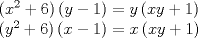 TEX: \[\begin{array}{l}<br />\left( {{x^2} + 6} \right)\left( {y - 1} \right) = y\left( {xy + 1} \right)\\<br />\left( {{y^2} + 6} \right)\left( {x - 1} \right) = x\left( {xy + 1} \right)<br />\end{array}\]