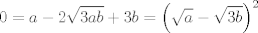 TEX: $$0=a-2\sqrt{3ab}+3b=\left( \sqrt{a}-\sqrt{3b} \right)^{2}$$