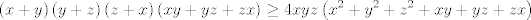 TEX: $$\left( x+y \right)\left( y+z \right)\left( z+x \right)\left( xy+yz+zx \right)\ge 4xyz\left( x^{2}+y^{2}+z^{2}+xy+yz+zx \right)$$