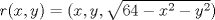 TEX: \noindent  $r(x,y)=(x,y,\sqrt{64-x^2-y^2})$