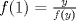 TEX: \( f(1)=\frac{y}{f(y)}\)