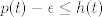 TEX: $p(t)-\epsilon \leq h(t)$