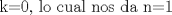 TEX: k=0, lo cual nos da n=1