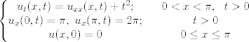 TEX: $\left\{\begin{matrix}<br />u_{t}(x,t)=u_{xx}(x,t)+t^2; &  & 0<x<\pi,\ \  t>0\\ <br />u_{x}(0,t)=\pi, \ u_{x}(\pi,t)=2\pi; &  & t>0\\ <br />u(x,0)=0 &  & 0\leq x\leq \pi<br />\end{matrix}\right.<br />$