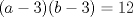 TEX: $(a-3)(b-3)=12$