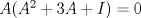 TEX: $A(A^{2}+3A+I)=0$