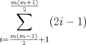 TEX: \[\sum_{i=\frac{m(m-1)}{2}+1}^{\frac{m(m+1)}{2}}(2i-1)\]