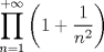 TEX: \[\prod\limits_{n = 1}^{ + \infty } {\left( {1 + \frac{1}<br />{{n^2 }}} \right)} <br />\]