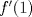 TEX: $f^\prime (1)$