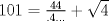 TEX: $101=\frac{44}{.4...}+\sqrt{4}$