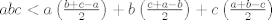 TEX: $abc<a\left( \frac{b+c-a}{2} \right)+b\left( \frac{c+a-b}{2} \right)+c\left( \frac{a+b-c}{2} \right)$