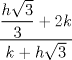 TEX: $\dfrac{\dfrac{h\sqrt{3}}{3}+2k}{k+h\sqrt{3}}$