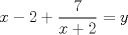 TEX: $x-2+\dfrac{7}{x+2}=y$