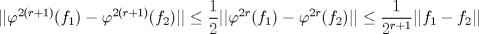 TEX: $||\varphi^{2(r+1)}(f_1)-\varphi^{2(r+1)}(f_2)||\leq \dfrac{1}{2}||\varphi^{2r}(f_1)-\varphi^{2r}(f_2)||\leq \dfrac{1}{2^{r+1}}||f_1-f_2||$