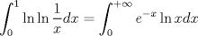 TEX: $$<br />\int_0^1 {\ln \ln \frac{1}<br />{x}} dx = \int_0^{ + \infty } {e^{ - x} \ln xdx} <br />$$<br /><br />