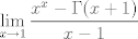 TEX: $\displaystyle \lim_{x\to 1}  \frac{x^x - \Gamma(x+1)}{x-1}$