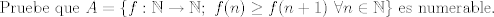 TEX: Pruebe que $A=\{f:\mathbb{N} \to \mathbb{N};~f(n) \geq f(n+1)~\forall n \in \mathbb{N}\}$ es numerable.