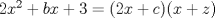 TEX: $2x^2+bx+3=(2x+c)(x+z)$