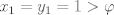 TEX: $x_1=y_1=1>\varphi$