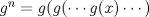 TEX: $g^n=g(g(\cdots g(x)\cdots)$